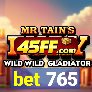 bet 765